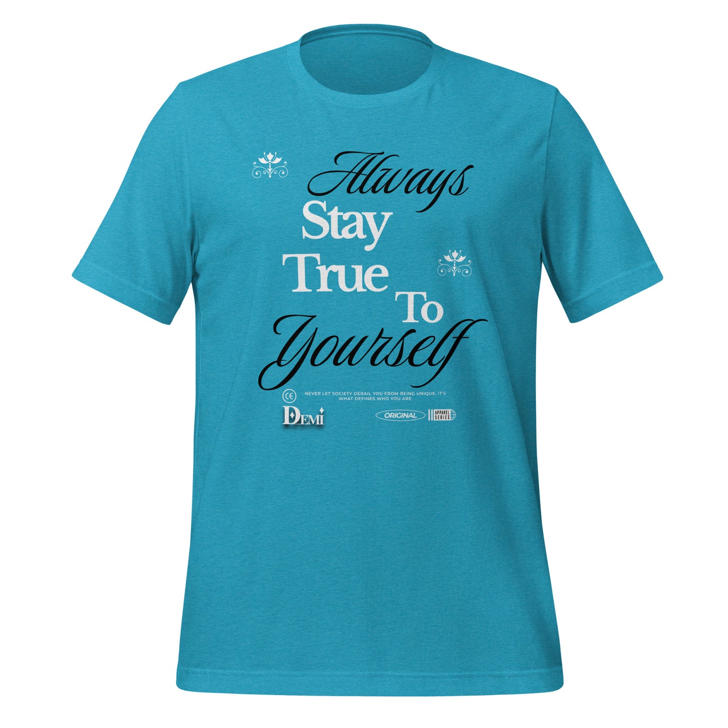Always Stay True to Yourself t-shirt