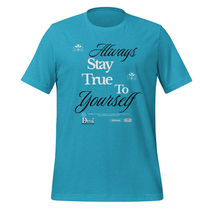 Always Stay True to Yourself t-shirt