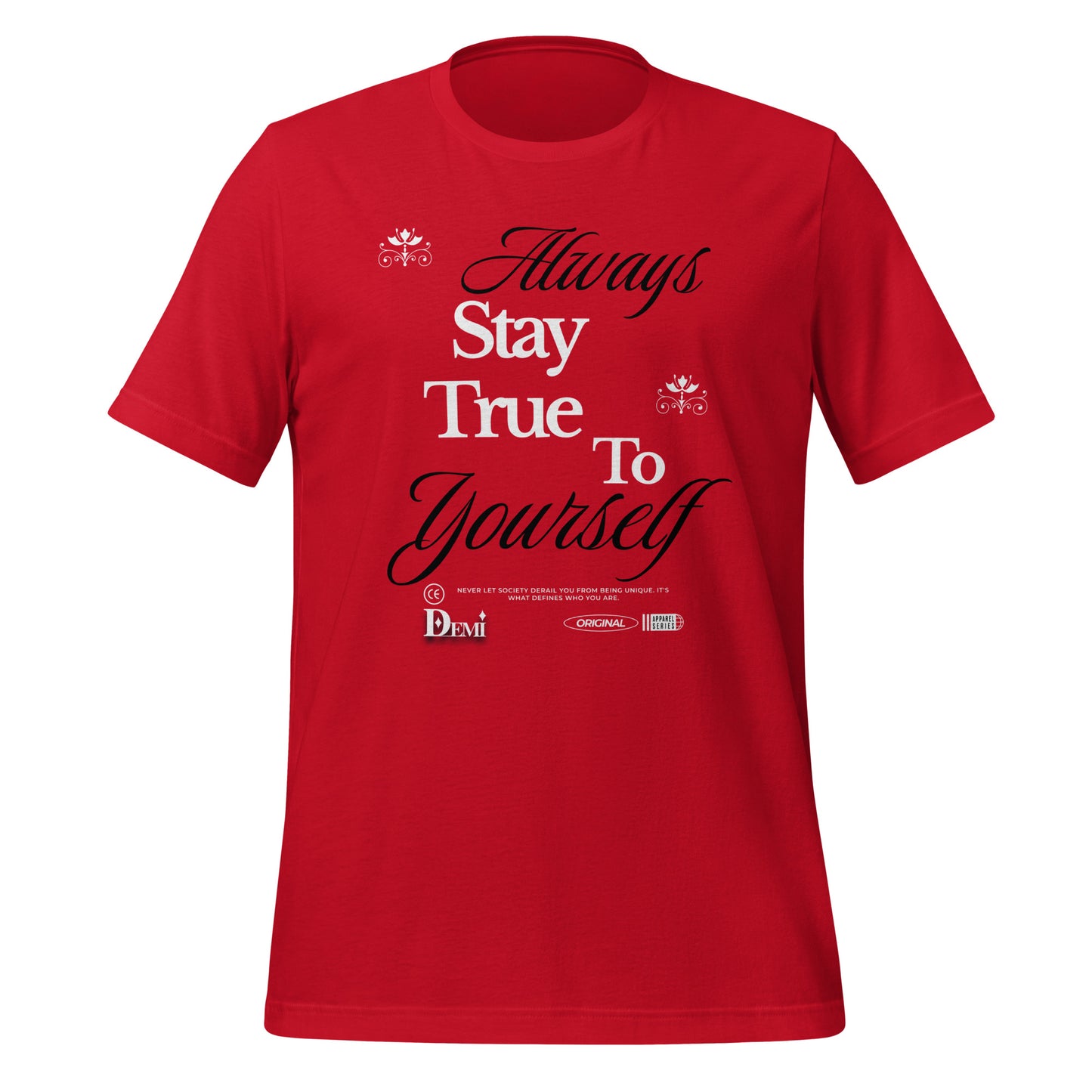 Always Stay True to Yourself t-shirt