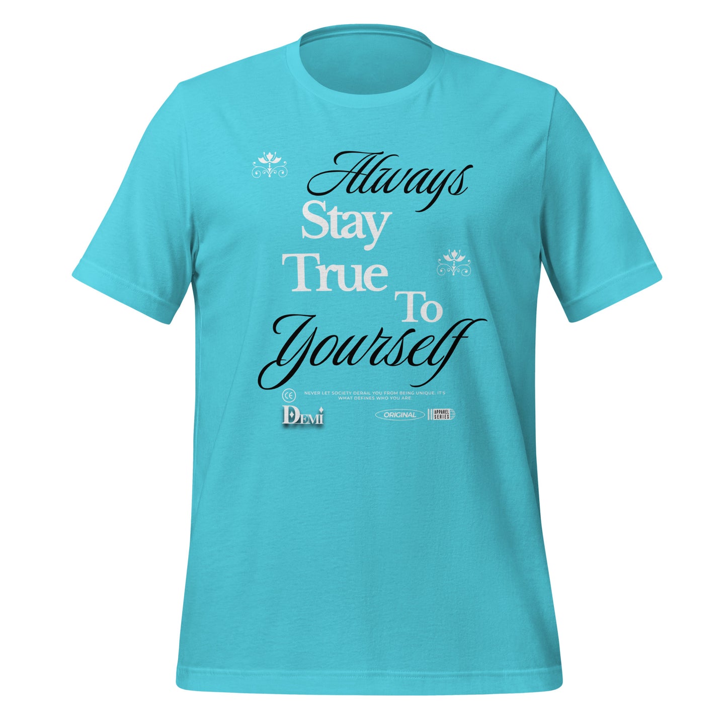 Always Stay True to Yourself t-shirt